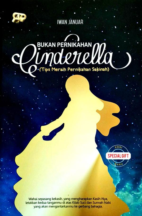 Bukan pernikahan Cinderella :  tips meraih pernikahan sakinah / Iwan Januar ; penyunting, Mardiati