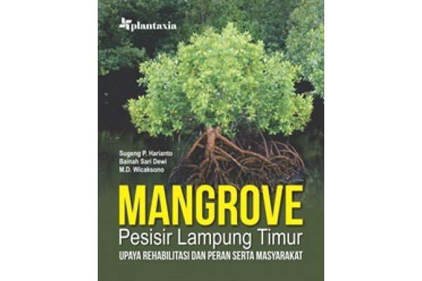Mangrove Pesisir Lampung Timur : Upaya Rehabillitasi dan Peran serta Masyarakat