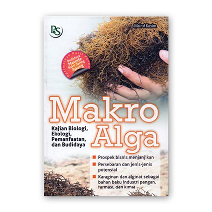 Makro Alga :  Kajian Biologi, Ekologi, Pemanfaatan, dan Budidaya / Ma'ruf Kasim ; editor, Febriani Ainurrohmah