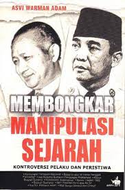 Membongkar Manipulasi Sejarah : Kontrovesi pelaku dan peristiwa