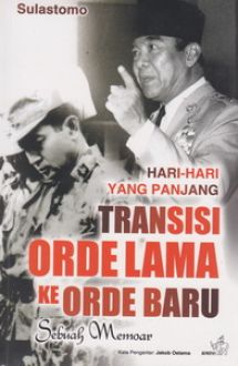 Hari - hari yang panjang transisi orde lama ke orde baru