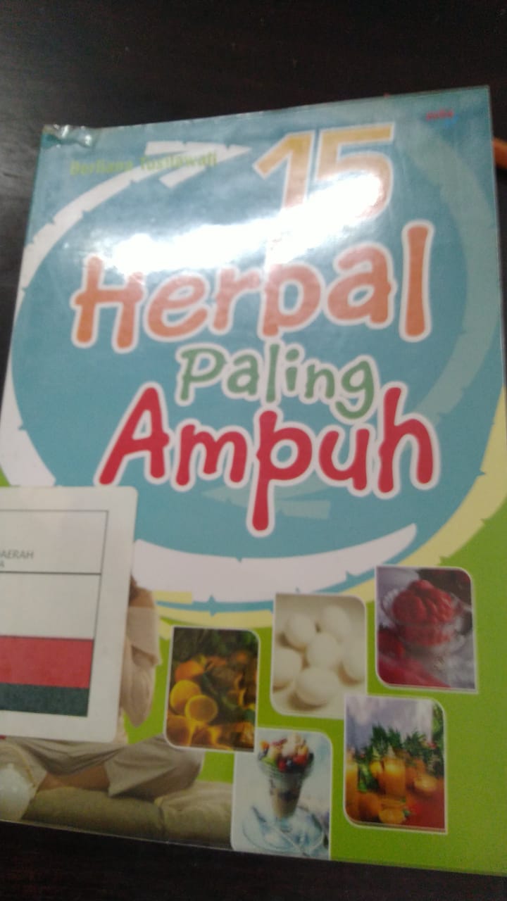15 Herbal Paling ampuh :  Obat-obatan herbal penting untuk setiap keluarga, guna mengurangi efek samping yang tak terkendali dari obat-obatan kimiawi / Penulis Tusilawati Berliana