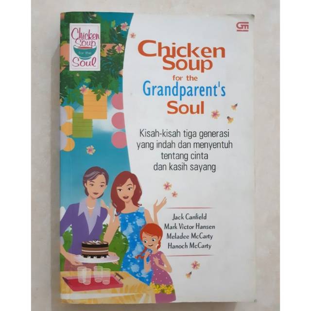 Chicken soup For The Grandparent's Soul : Kisah-kisah tiga generasi yang indah dan menyentuh tentang cinta dan kasih sayang