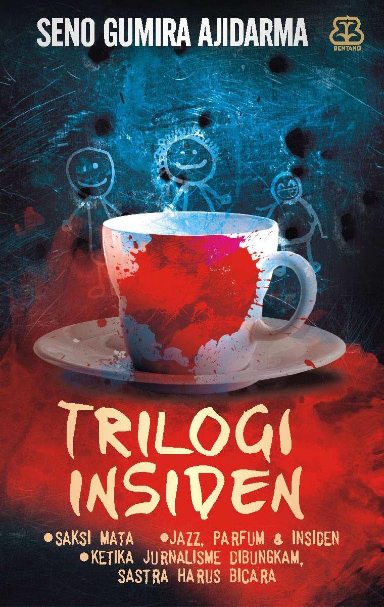 Trilogi Insiden : Saksi Mata, Jazz, Parfum & Insiden , Ketika Jurnalisme Dibungkam, Sastra Harus Bicara