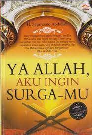 Ya Allah Aku Ingin Surga-Mu