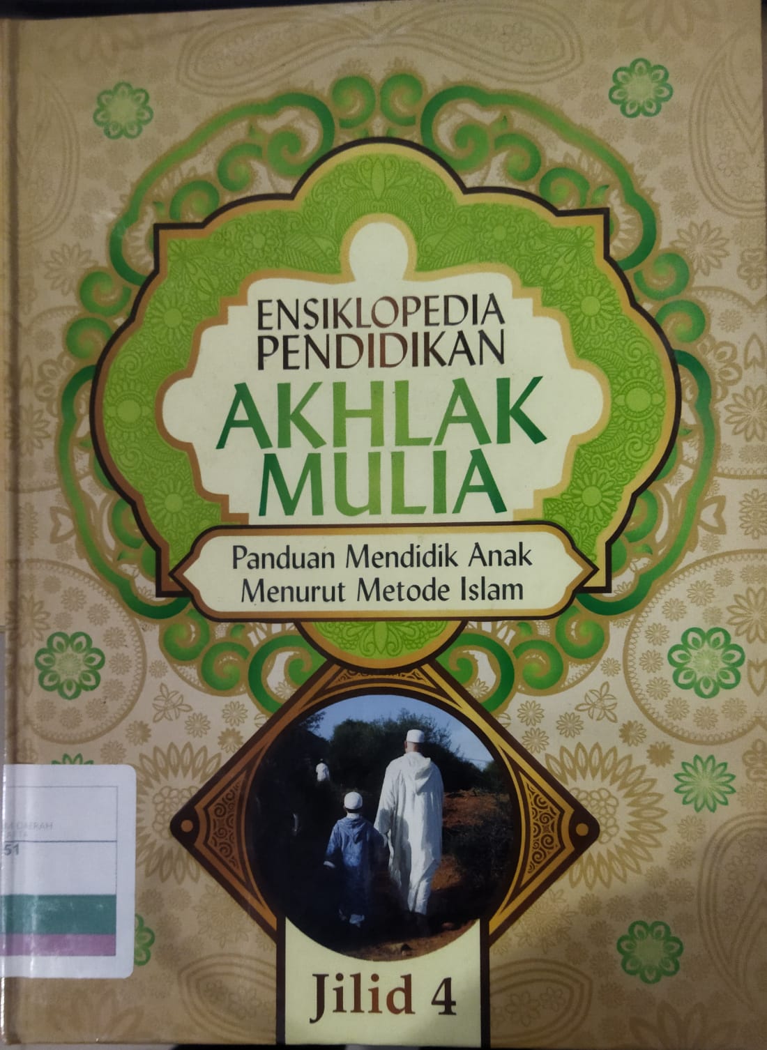 Ensiklopedia pendidikan akhlak mulia jilid 4 : Panduan mendidik anak menurut metode islam