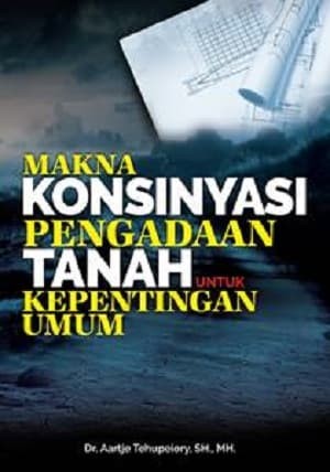 Makna konsinyasi pengadaan tanah untuk kepentingan umum