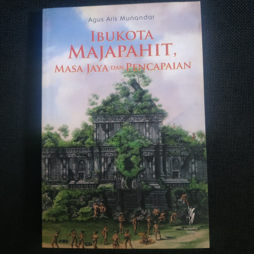 Ibukota Majapahit : masa jaya dan pencapaian