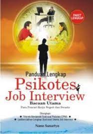 Panduan lengkap psikotes & job interview : bacaan utama untuk para pencari kerja Negeri dan Swasta