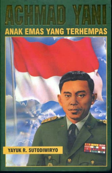 Achmad Yani : Anak emas yang terhempas