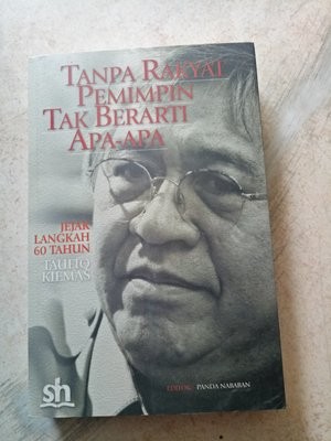 Tanpa Rakyat Pemimpin Tak Berarti Apa - Apa :  Jejak langkah 60 tahun taufiq kiemas / Taufiq kiemas