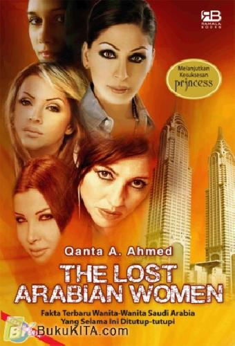 The Lost Arabian Woman : Fakta terbaru wanita - wanita saudi arabia yang selama ini ditutup - tutupi