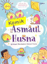 Komik asmaul husna :  99 kisah meneladani asmaul husna / Dian Kristiani