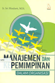 Manajemen dan Kepemimpinan : Dalam Organisasi