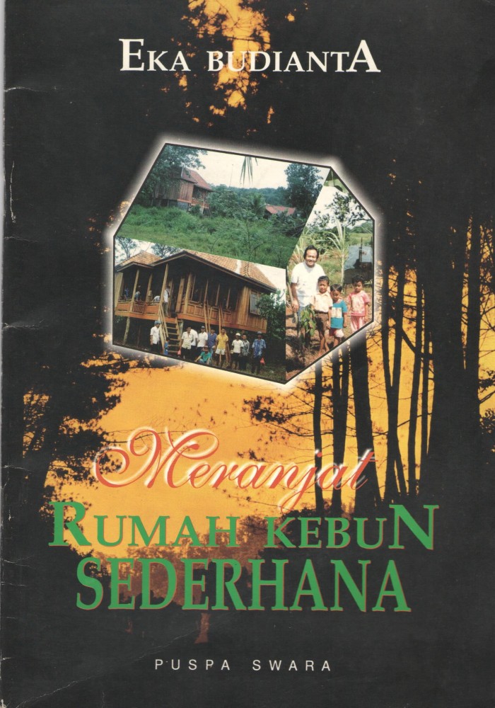 Meranjat rumah kebun sederhana / Eka Budianta