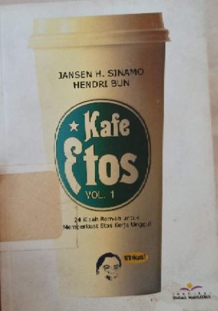 Kafe etos : 24 Kisah renyah untuk memperkuat etos kerja unggul