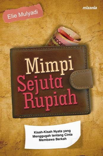 Mimpi sejuta rupiah : kisah-kisah nyata yang menggugah tentang cinta membawa berkah