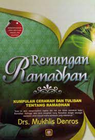 Renungan Ramadhan : Kumpulan Ceramah dan Tulisan tentang Ramadhan