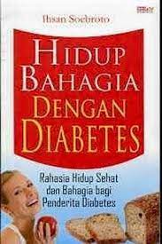 Hidup Bahagia dengan Diabetes : Rahasia Hidup Sehat dan Bahagia Bagi Penderita Diabetes
