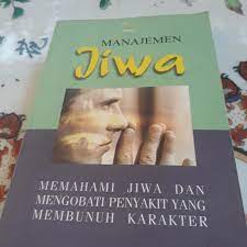 Manajemen Jiwa : Memahami Jiwa dan Mengobati Penyakit Yang Membunuh Karakter