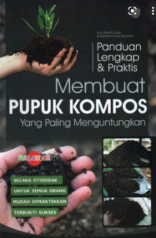Panduan lengkap & praktis : membuat pupuk kompos yang paling menguntungkan