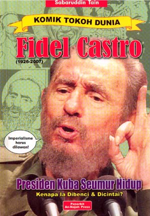 Fidel Castro ( 1926 - 2007 ) : Presiden kuba seumur hidup, kenapa ia dibenci dan dicintai
