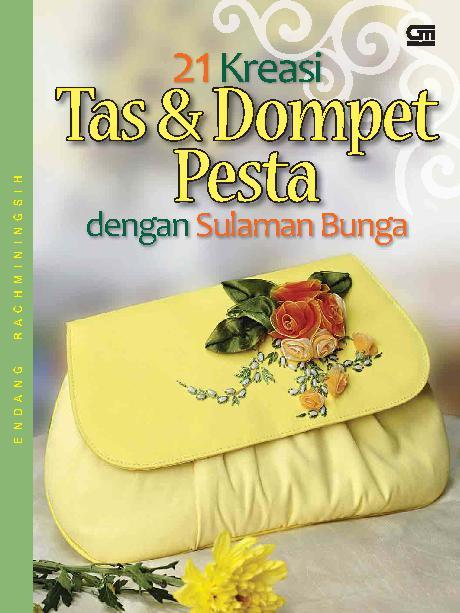 21 kreasi tas dan dompet pesta dengan sulaman bunga / Endang Rachminingsih