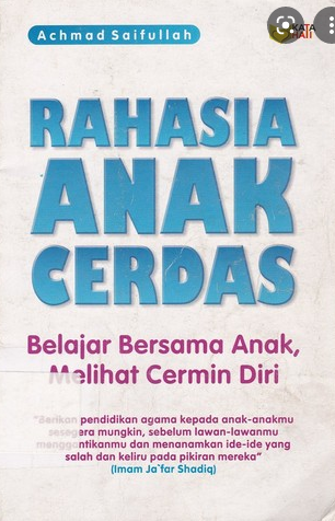 Rahasia anak cerdas : Belajar bersama anak, melihatcermin diri