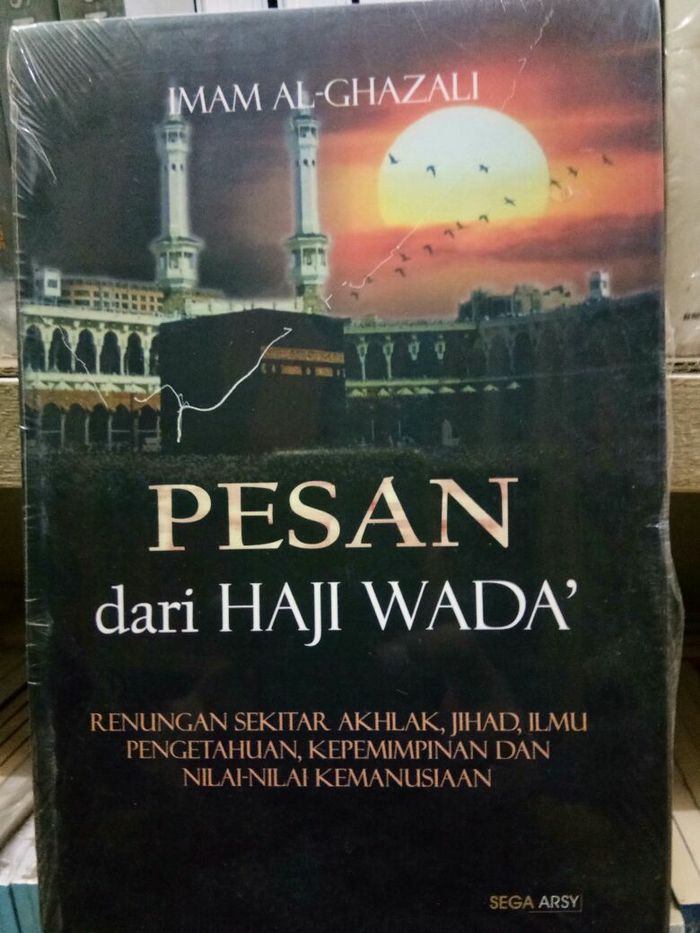Pesan Dari Haji Wada : Renungan sekitar jihad, etika kepemimpinan, ilmu pengetahuan dan nilai nilai kemanusiaan