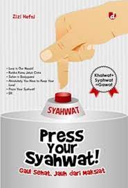 Press Your Syahwat! : Gaul Sehat, Jauh dari Maksiat