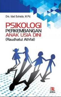 Psikologi Perkembangan Anak Usia Dini / Idad Suhada ; Editor : Koko Khoerudin , Pipih Latifah