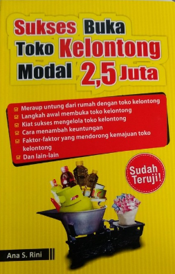 Sukses buka toko kelontong Modal 2.5 Juta / Ana S. Rini ; Penyunting, Ratino