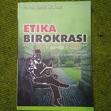 Etika birokrasi dalam perspektif manajemen sumberdaya manusia Ismail