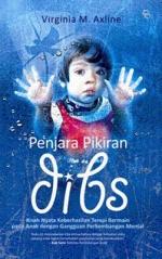 Penjara Pikiran Dibs : Kisah nyata keberhasilan terapi bermain pada anak dengan gangguan perkembangan mental