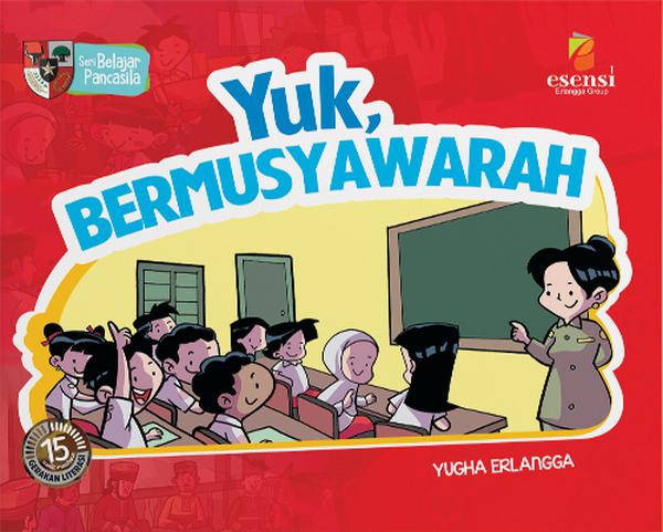 Yuk, bermusyawarah : seri belajar pancasila