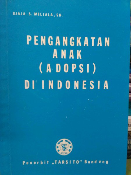 Hukum Pengangkatan Anak (Adopsi) Di Indonesia / Andi Syamsu Alam