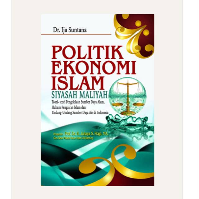 Politik Ekonomi Islam ( siyasah maliyah ) : Teori - teori pengelolaan sumber daya alam, hukum pengairan islam dan undang - undang sumber daya air di indonesia