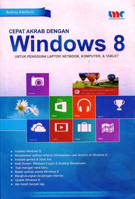Cepat akrab dengan windows 8 : Untuk pengguna laptop, netbook, komputer, & tablet