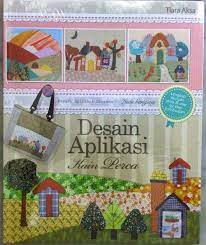 Aplikasi Kain Perca :  Ragam Desain Aplikasi Kain Perca Untuk Dekorasi Rumah / Lusia Hariyany