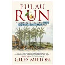 Pulau Run : Magnet Rempah - Rempah Nusantara yang Ditukar dengan Manhattan