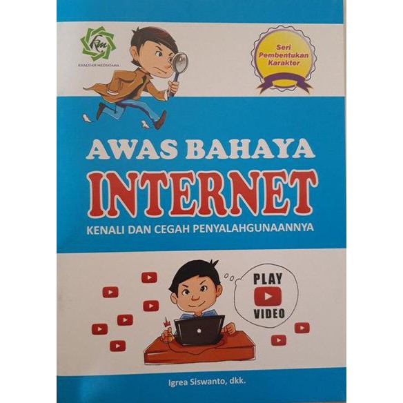 Awas bahaya internet :  kenali dan cegah penyalahgunaannya / Igrea Siswanto, dkk ; penyunting, Juliana