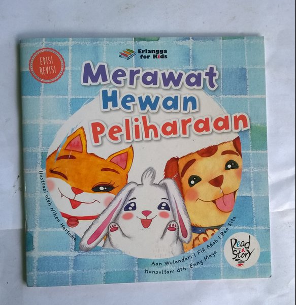 Merawat hewan peliharaan / Aan Wulandari, Rae Sita P., Fifi Afiah ; editor, Ayu Prameswary, Windrati Hapsari ; ilustrasi, Niken Hartomo