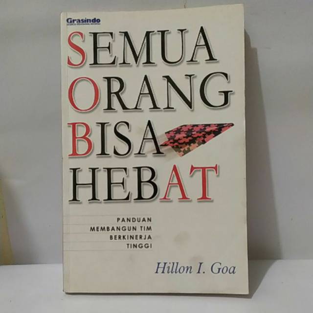 Semua Orang Bisa Hebat : Panduan Membangun Tim