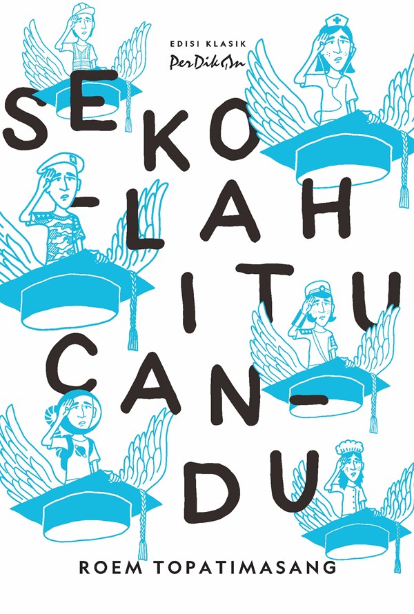 Sekolah itu candu