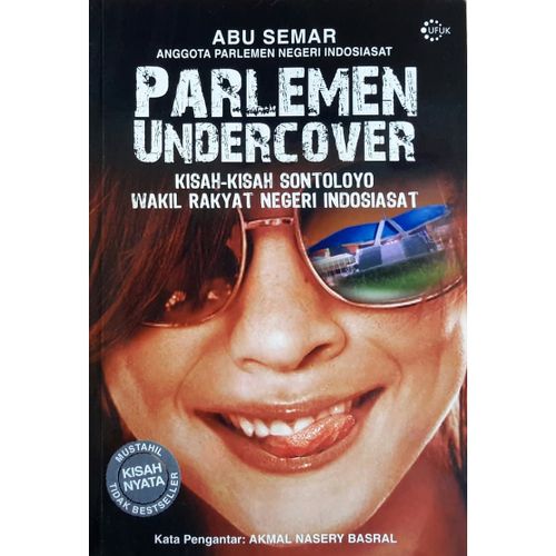 Parlemen undercover : Kisah-kisah sontoloyo wakil rakyat negeri indosiasat