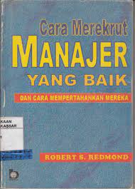 Cara merekrut manajer yang baik dan cara mempertahankan mereka