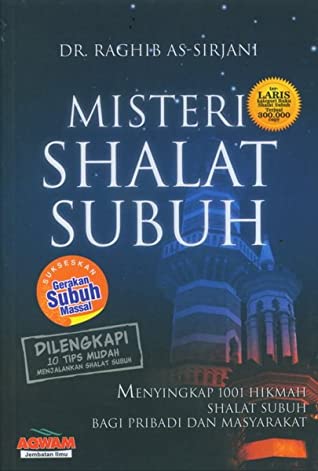 Misteri shalat subuh : Menyingkap 1001 hikmah shalat subuh bagi pribadi dan masyarakat