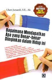 Bagaimana mendapatkan apa yang benar-benar diinginkan dalam hidup