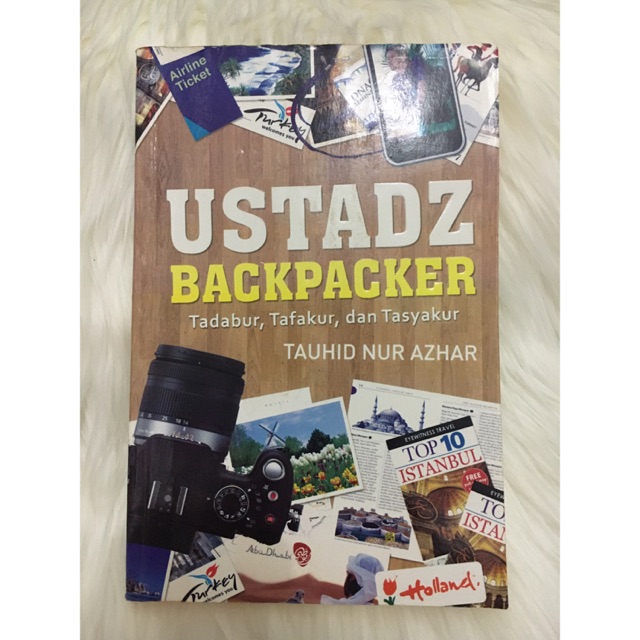 Ustadz Backpacker : Tadabur, Tafakur, dan Tasyakur