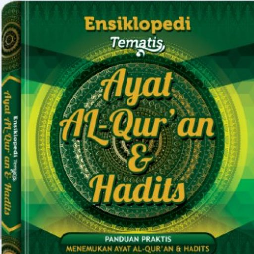 Ensiklopedi tematis ayat Al Qur'an dan hadist jilid 3 : panduan praktis menemukan ayat Al Qur'an dan hadist